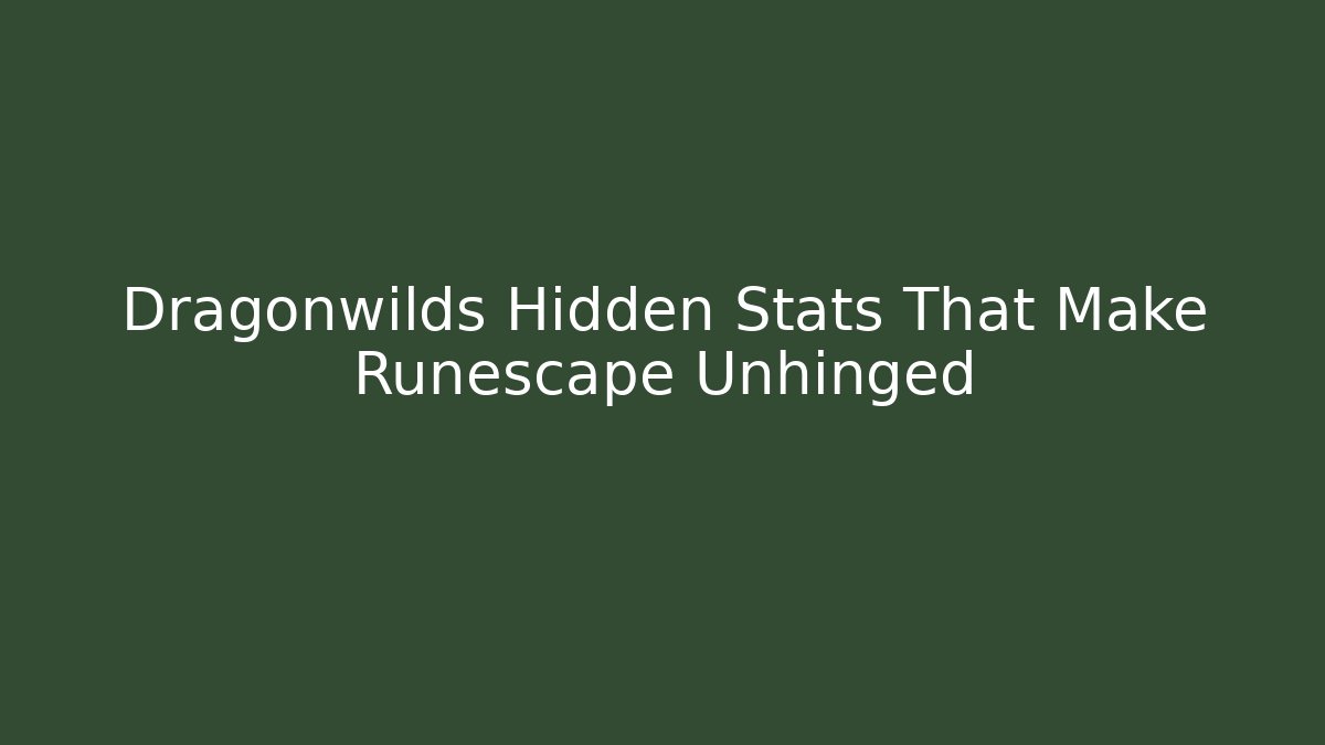 Dragonwilds Hidden Stats That Make Runescape Unhinged