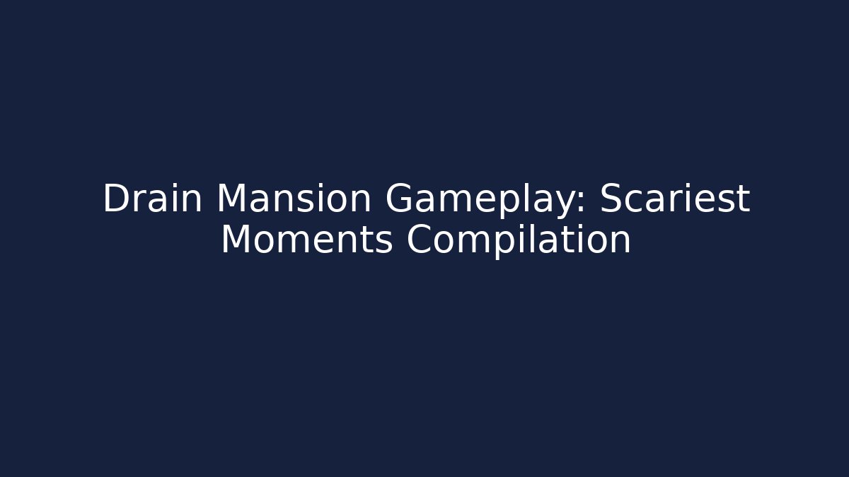 Drain Mansion Gameplay: Scariest Moments Compilation - Critter Realm
