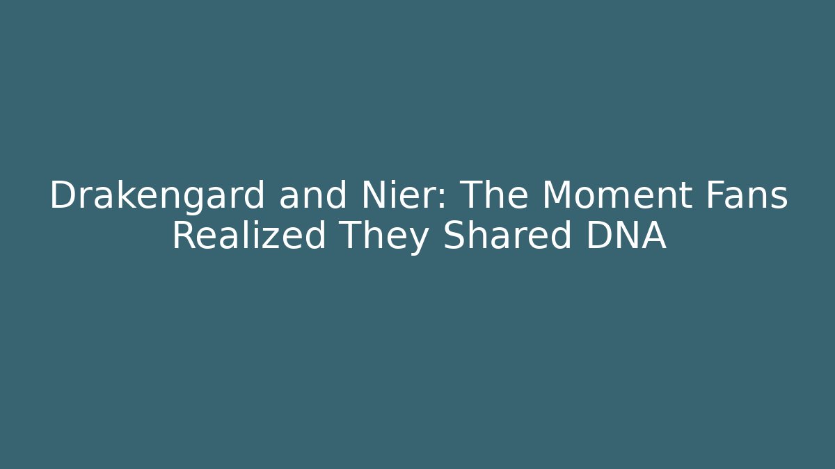 Drakengard and Nier: The Moment Fans Realized They Shared DNA