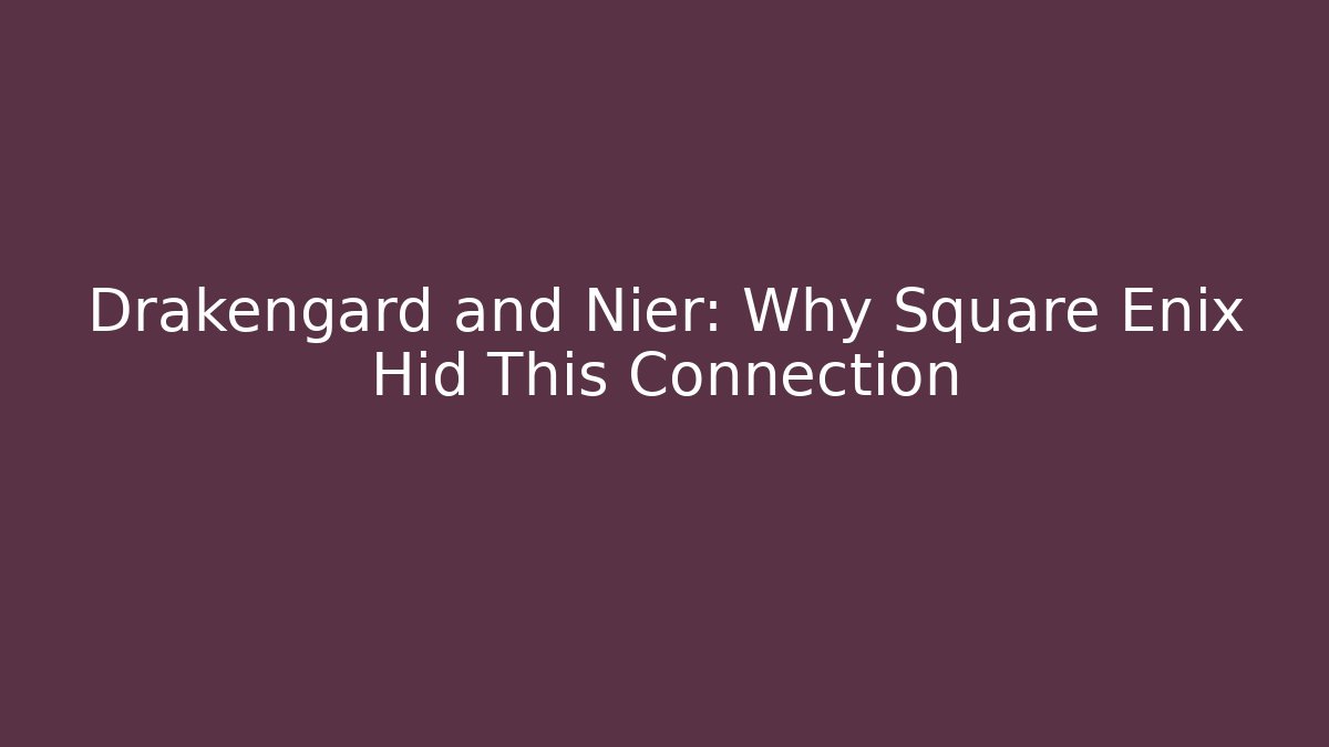 Drakengard and Nier: Why Square Enix Hid This Connection - Critter Realm