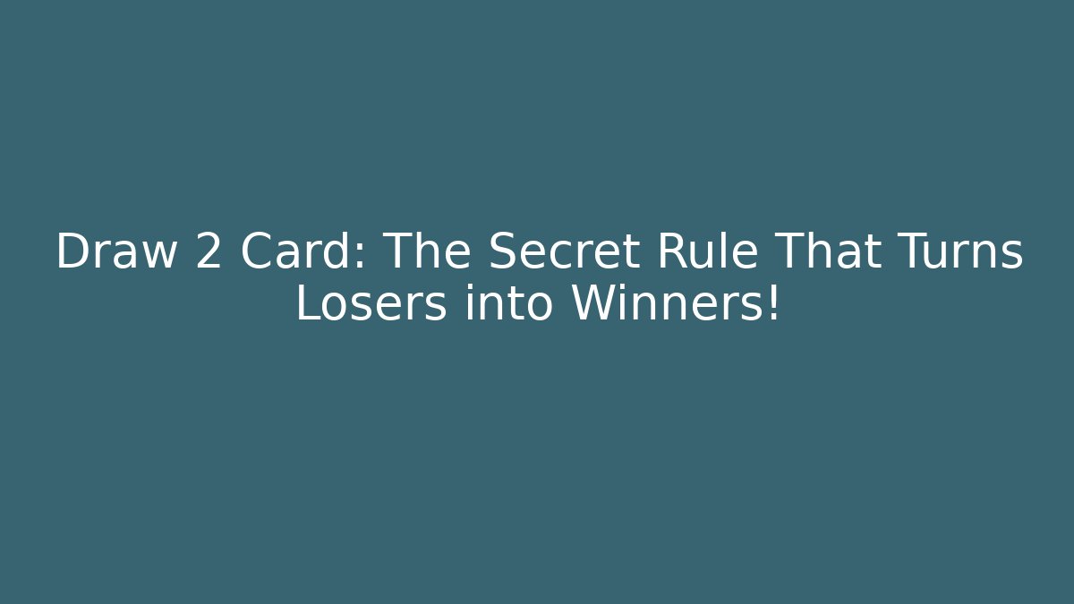 Draw 2 Card: The Secret Rule That Turns Losers into Winners! - Critter Realm