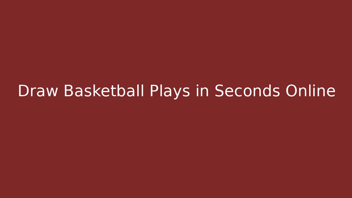 Draw Basketball Plays in Seconds Online