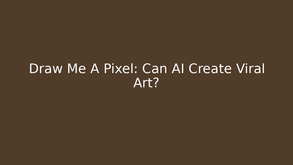 Draw Me A Pixel: Can AI Create Viral Art? - Critter Realm