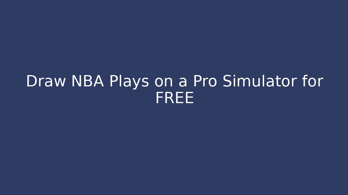 Draw NBA Plays on a Pro Simulator for FREE