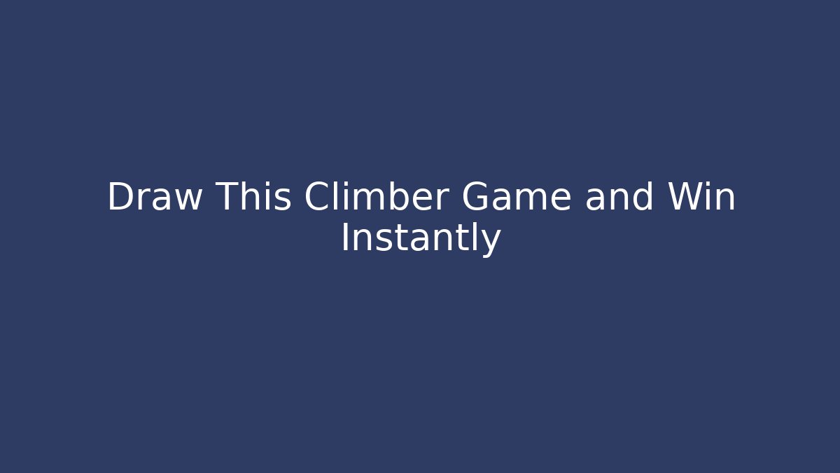 Draw This Climber Game and Win Instantly - Critter Realm