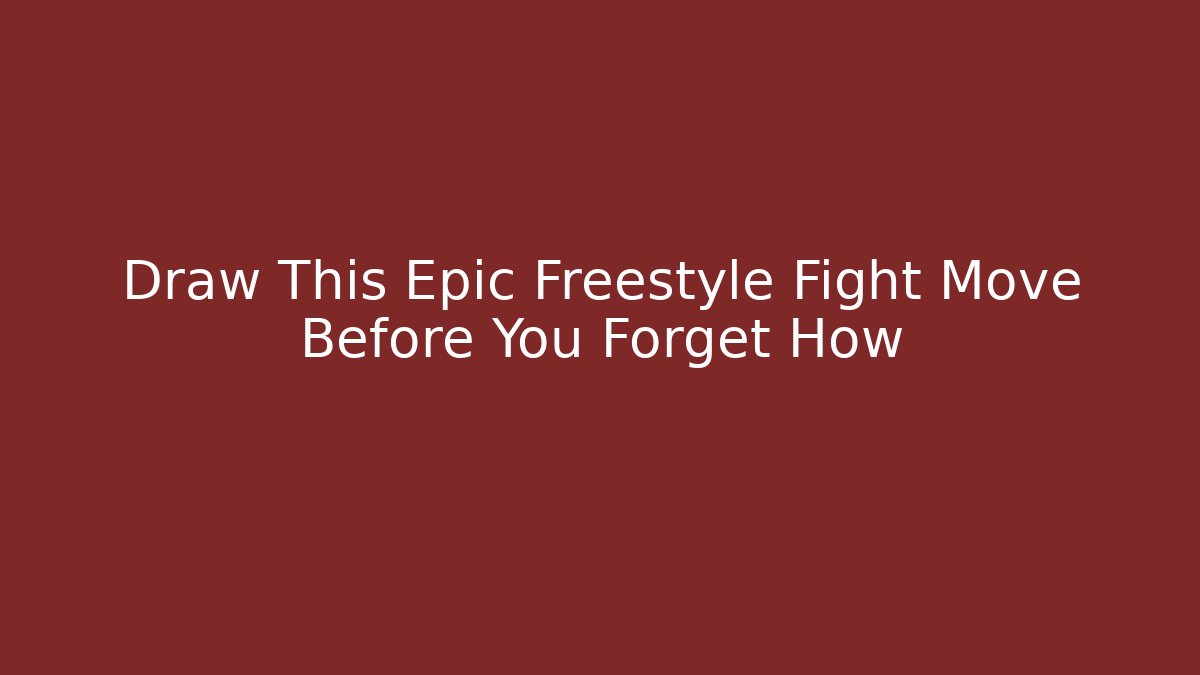 Draw This Epic Freestyle Fight Move Before You Forget How