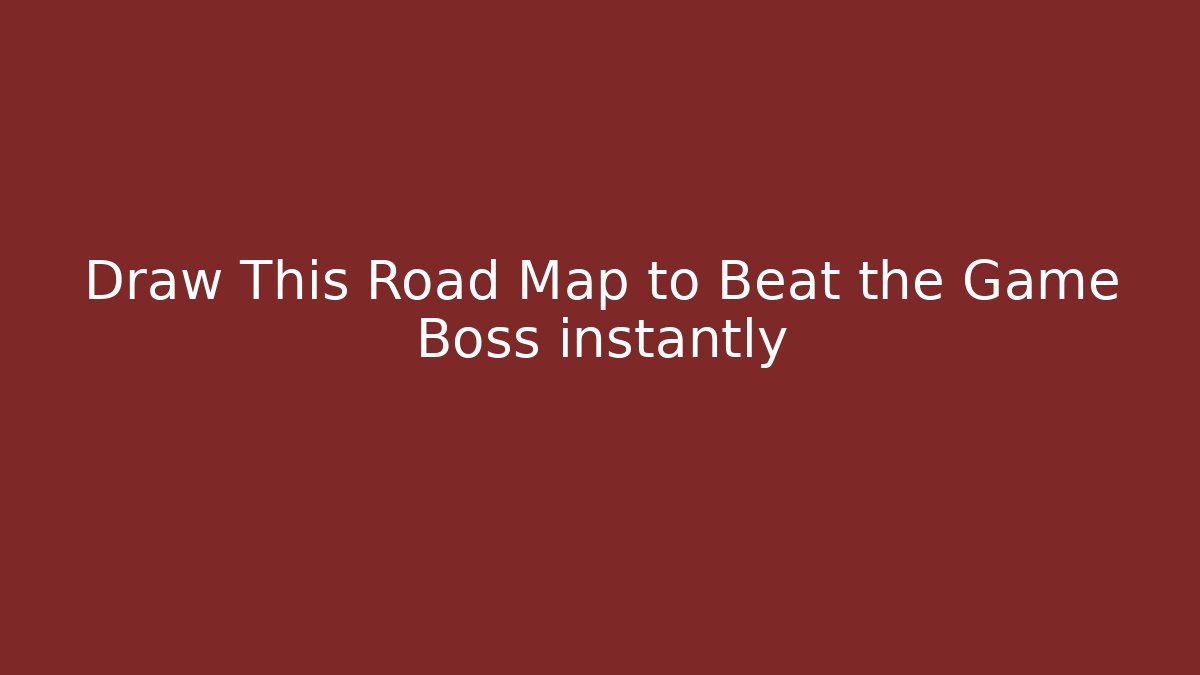 Draw This Road Map to Beat the Game Boss instantly