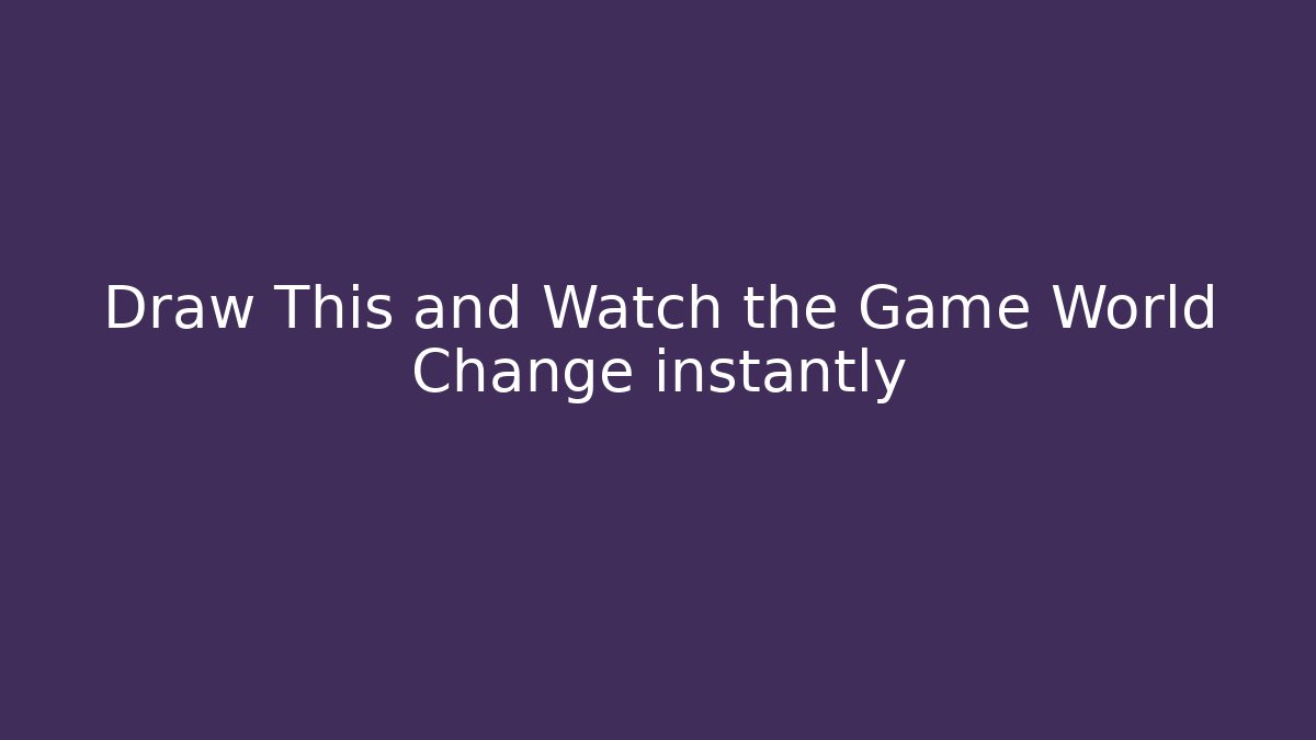 Draw This and Watch the Game World Change instantly
