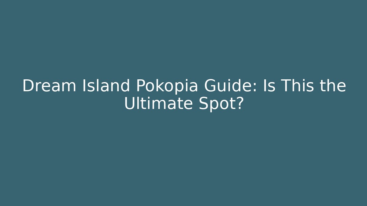 Dream Island Pokopia Guide: Is This the Ultimate Spot? - Critter Realm