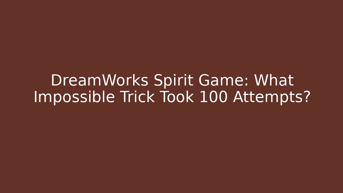 DreamWorks Spirit Game: What Impossible Trick Took 100 Attempts?