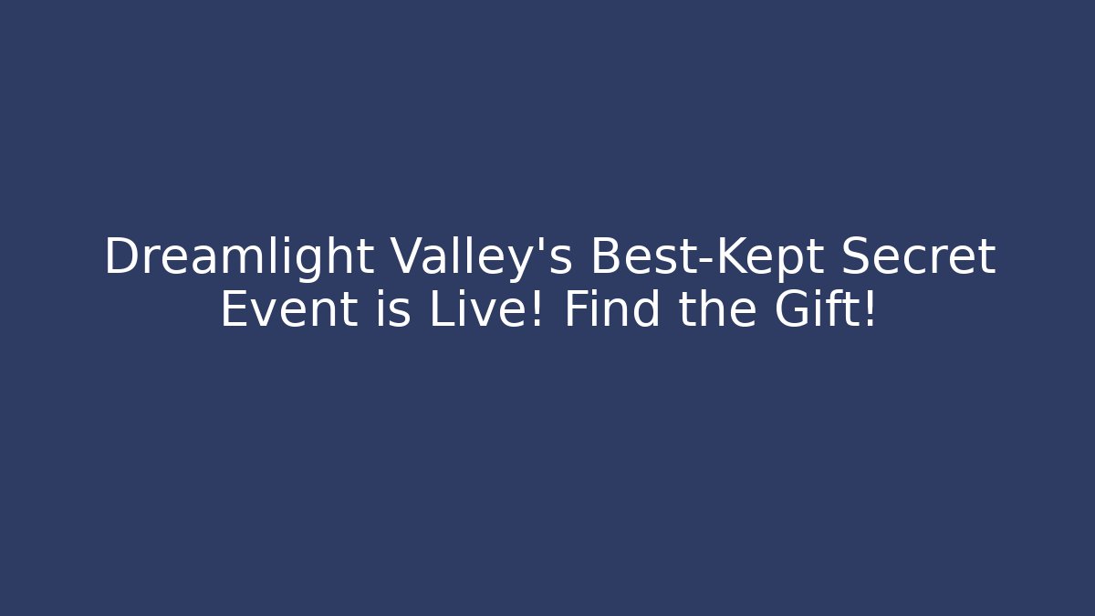 Dreamlight Valley's Best-Kept Secret Event is Live! Find the Gift!