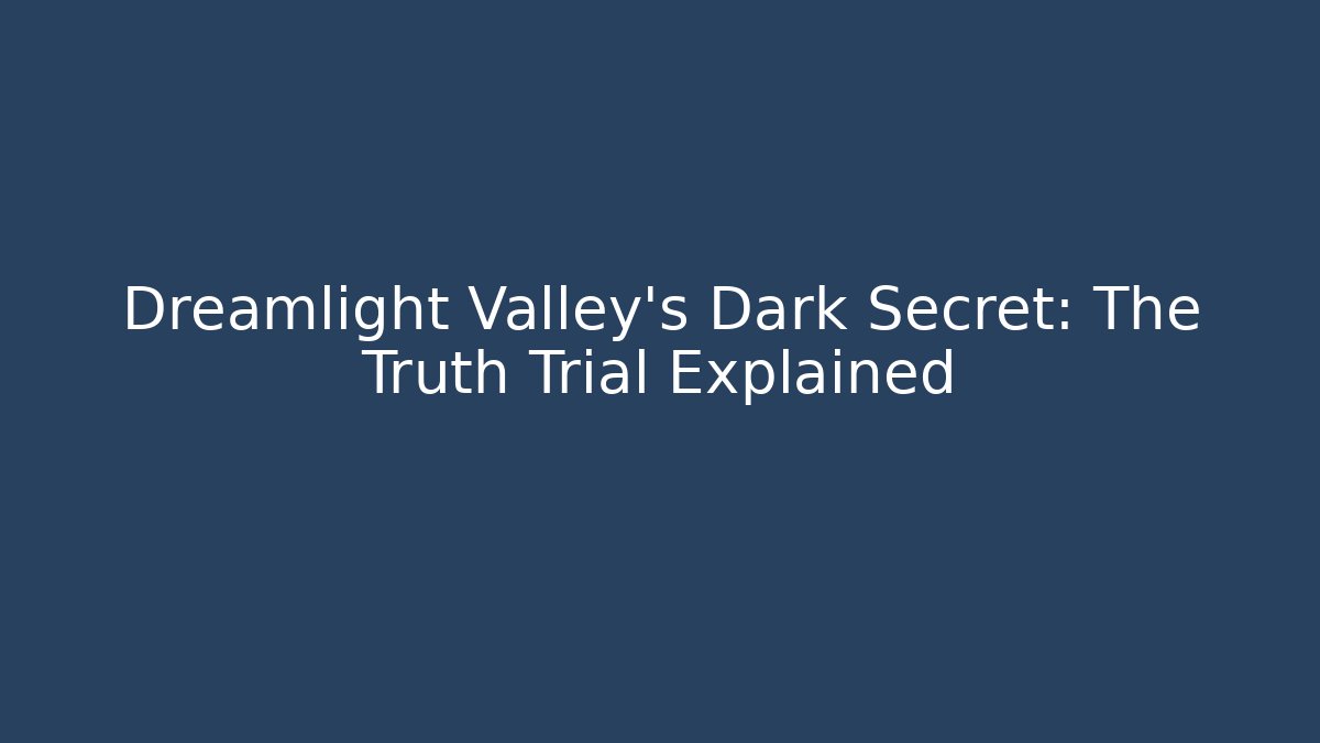 Dreamlight Valley's Dark Secret: The Truth Trial Explained