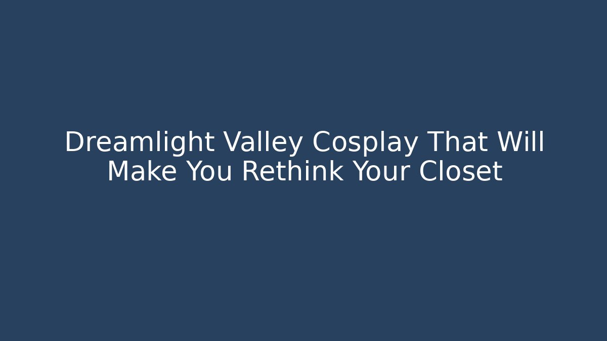 Dreamlight Valley Cosplay That Will Make You Rethink Your Closet