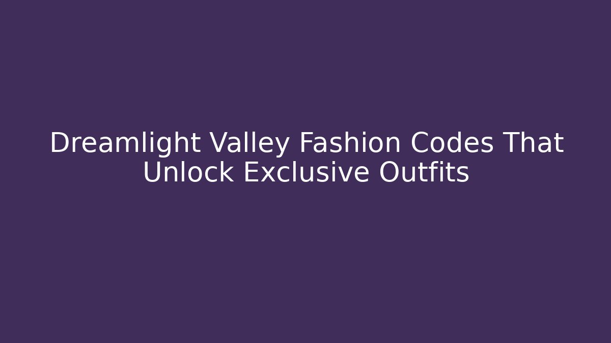 Dreamlight Valley Fashion Codes That Unlock Exclusive Outfits