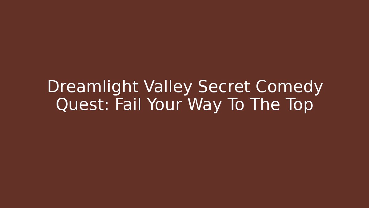 Dreamlight Valley Secret Comedy Quest: Fail Your Way To The Top