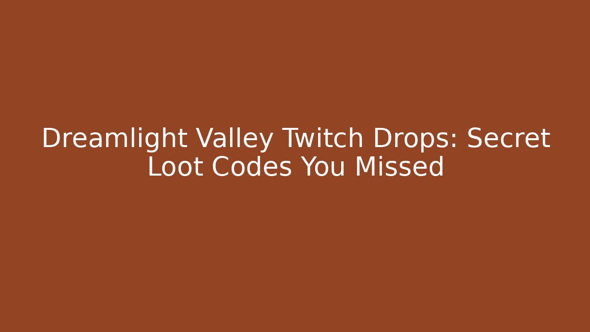 Dreamlight Valley Twitch Drops: Secret Loot Codes You Missed