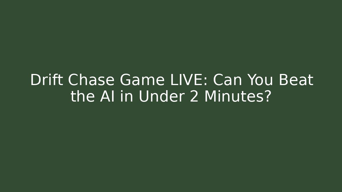 Drift Chase Game LIVE: Can You Beat the AI in Under 2 Minutes?