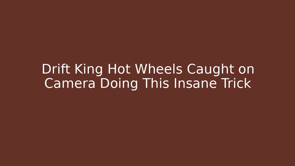 Drift King Hot Wheels Caught on Camera Doing This Insane Trick