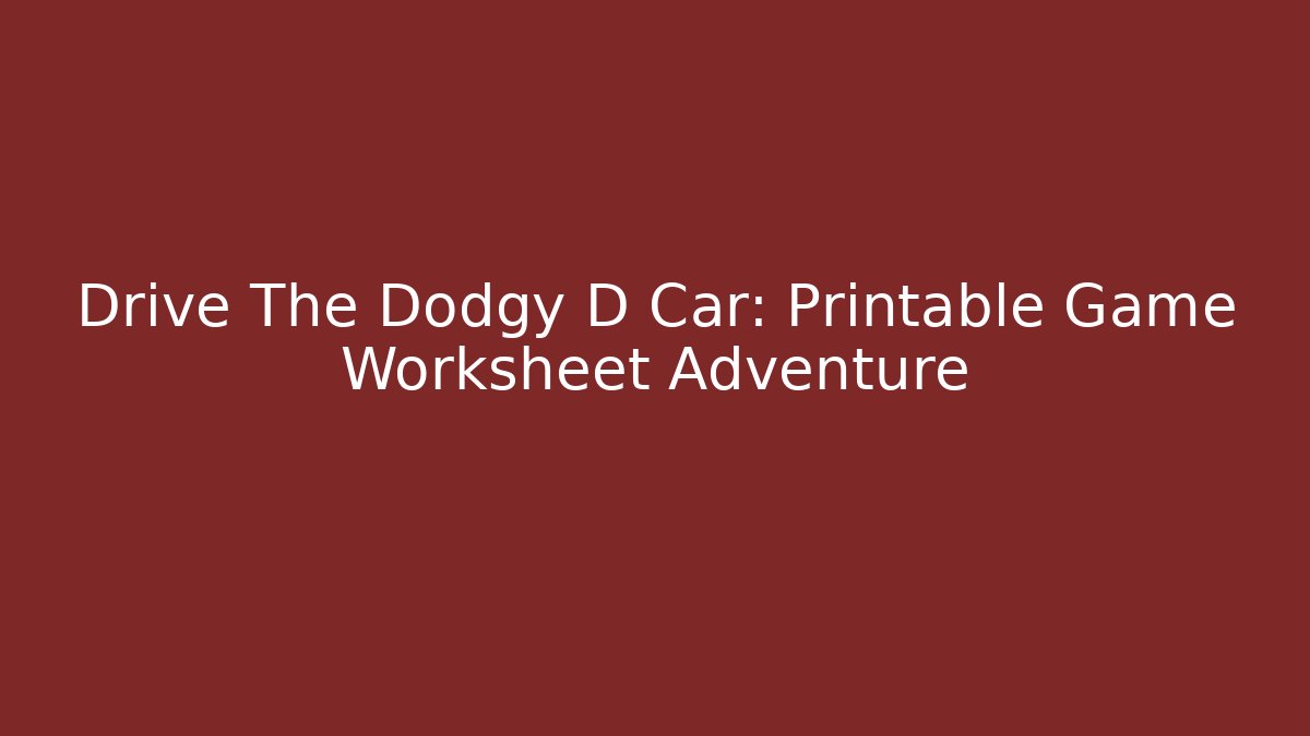 Drive The Dodgy D Car: Printable Game Worksheet Adventure