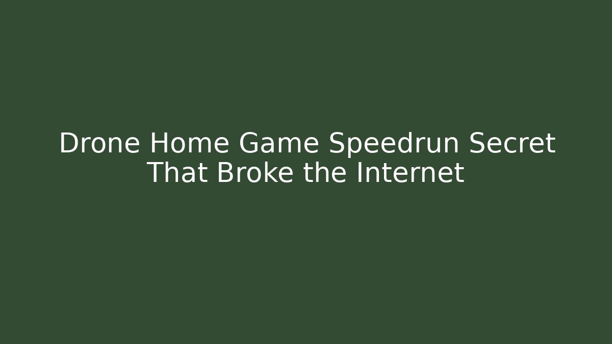 Drone Home Game Speedrun Secret That Broke the Internet - Critter Realm
