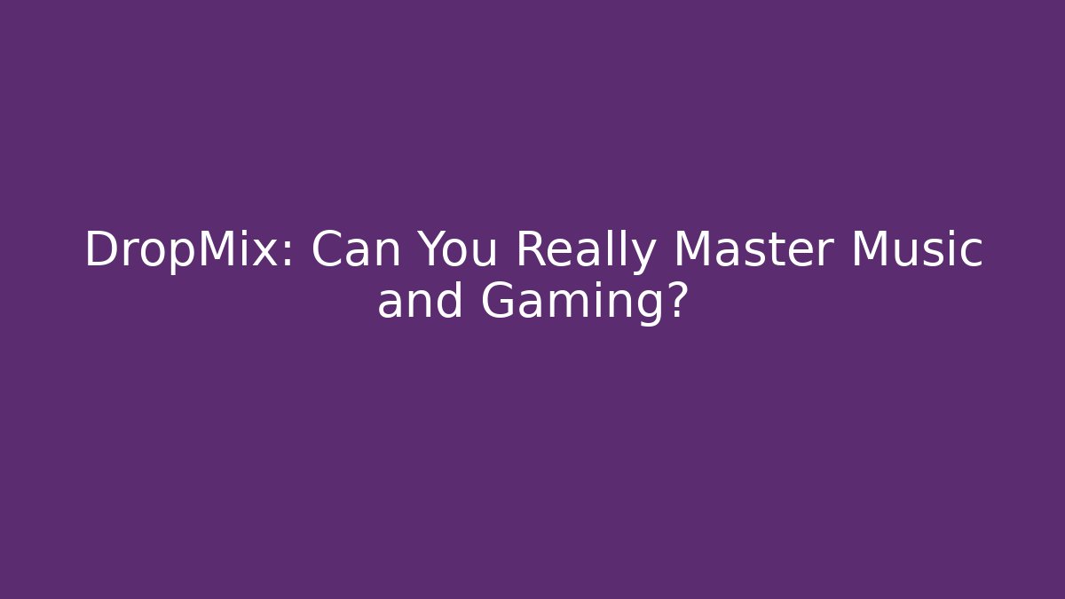 DropMix: Can You Really Master Music and Gaming? - Critter Realm