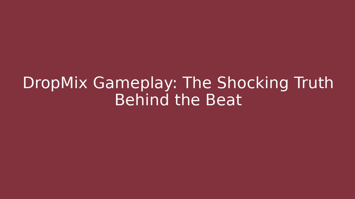 DropMix Gameplay: The Shocking Truth Behind the Beat