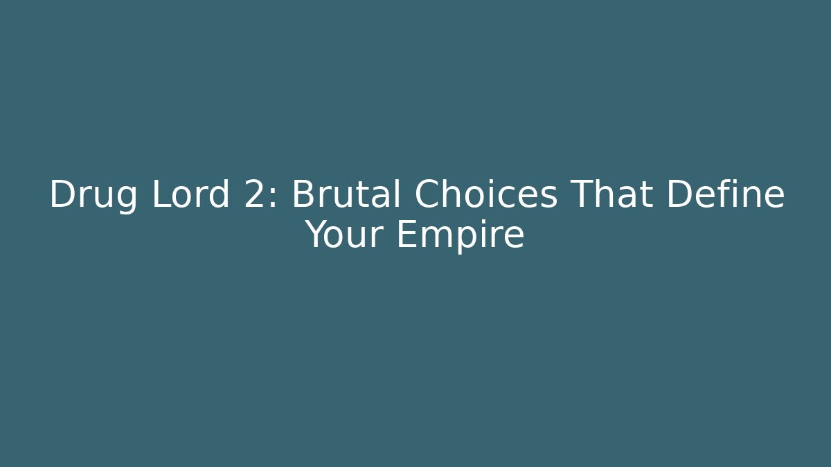 Drug Lord 2: Brutal Choices That Define Your Empire - Critter Realm