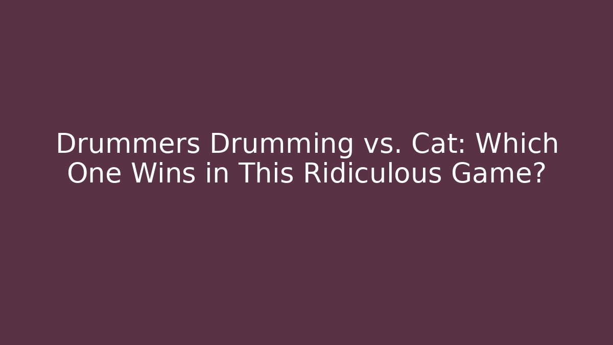 Drummers Drumming vs. Cat: Which One Wins in This Ridiculous Game?
