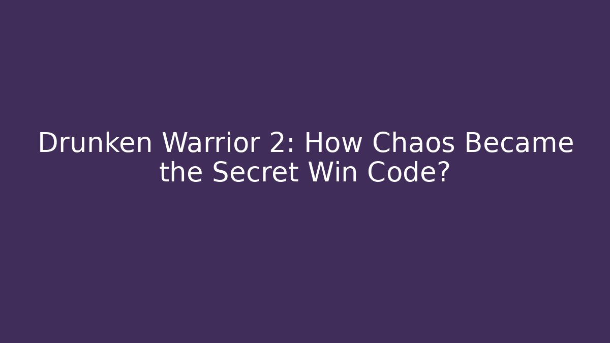 Drunken Warrior 2: How Chaos Became the Secret Win Code? - Critter Realm