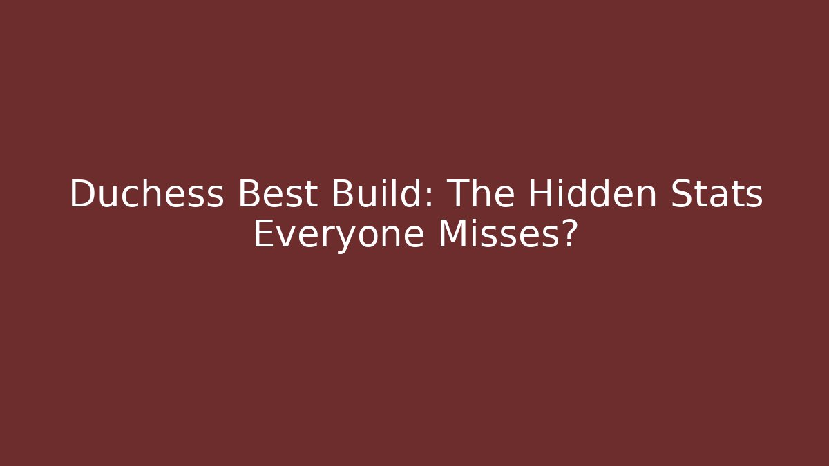Duchess Best Build: The Hidden Stats Everyone Misses? - Critter Realm