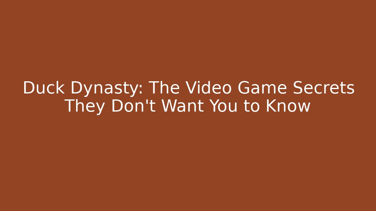 Duck Dynasty: The Video Game Secrets They Don't Want You to Know