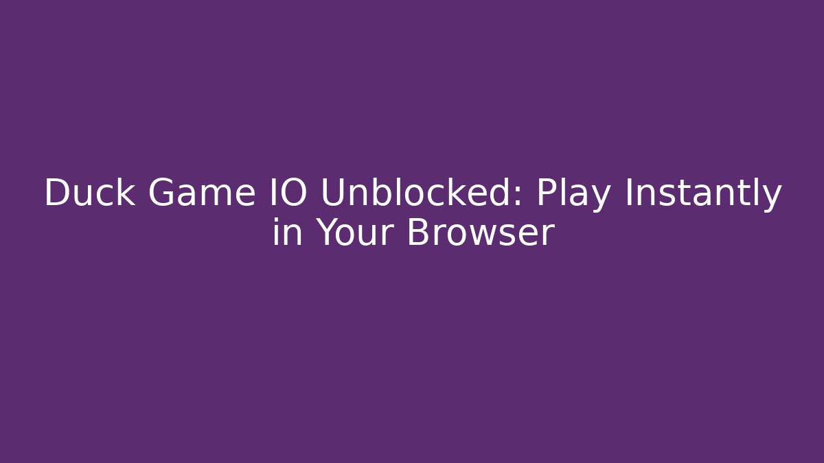 Duck Game IO Unblocked: Play Instantly in Your Browser