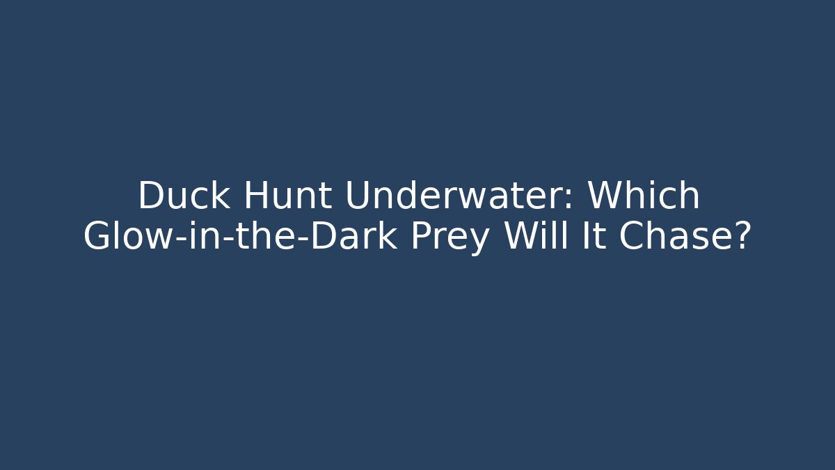 Duck Hunt Underwater: Which Glow-in-the-Dark Prey Will It Chase?