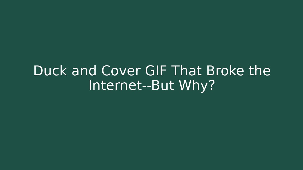 Duck and Cover GIF That Broke the Internet—But Why?