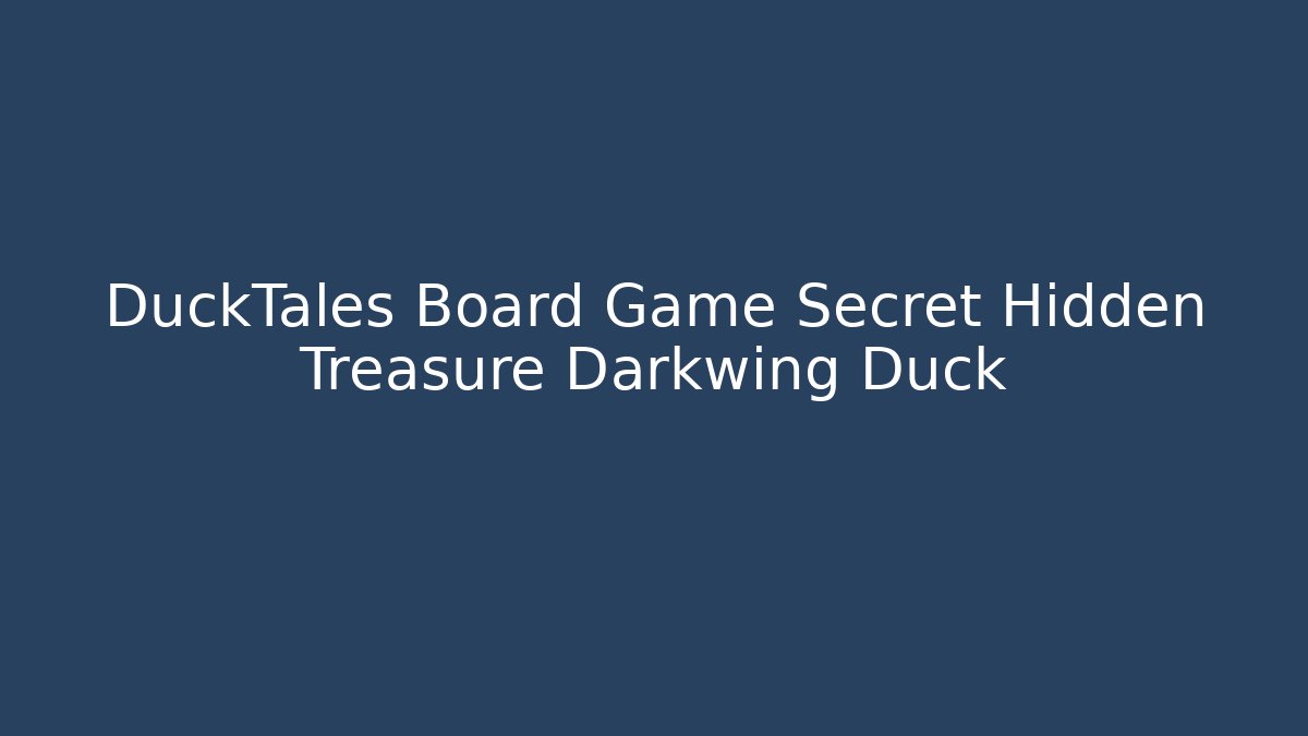 DuckTales Board Game Secret Hidden Treasure Darkwing Duck