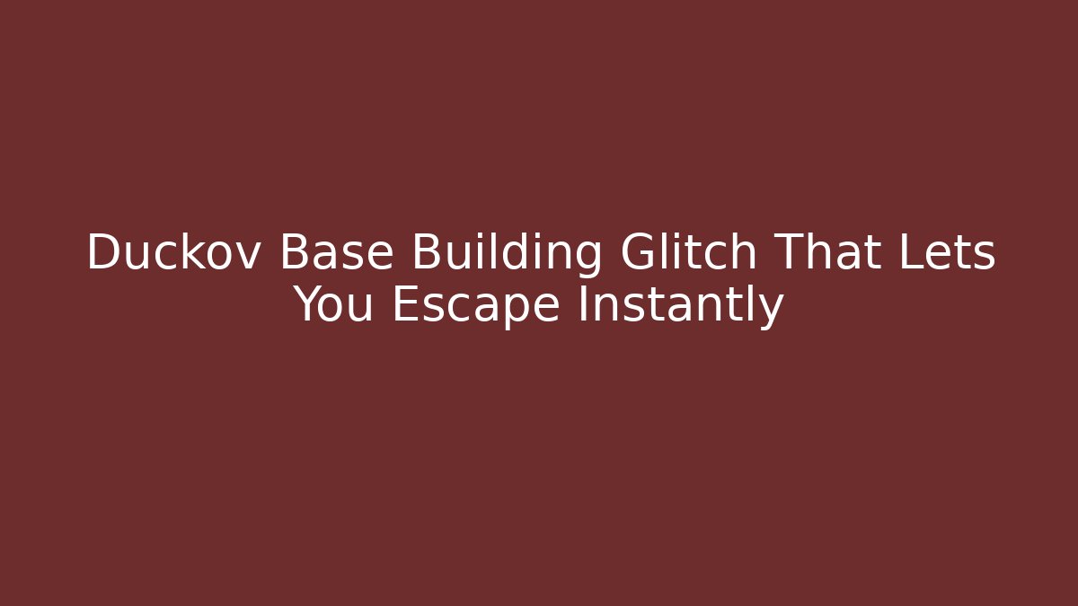 Duckov Base Building Glitch That Lets You Escape Instantly