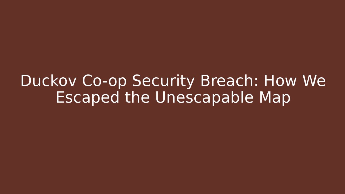 Duckov Co-op Security Breach: How We Escaped the Unescapable Map