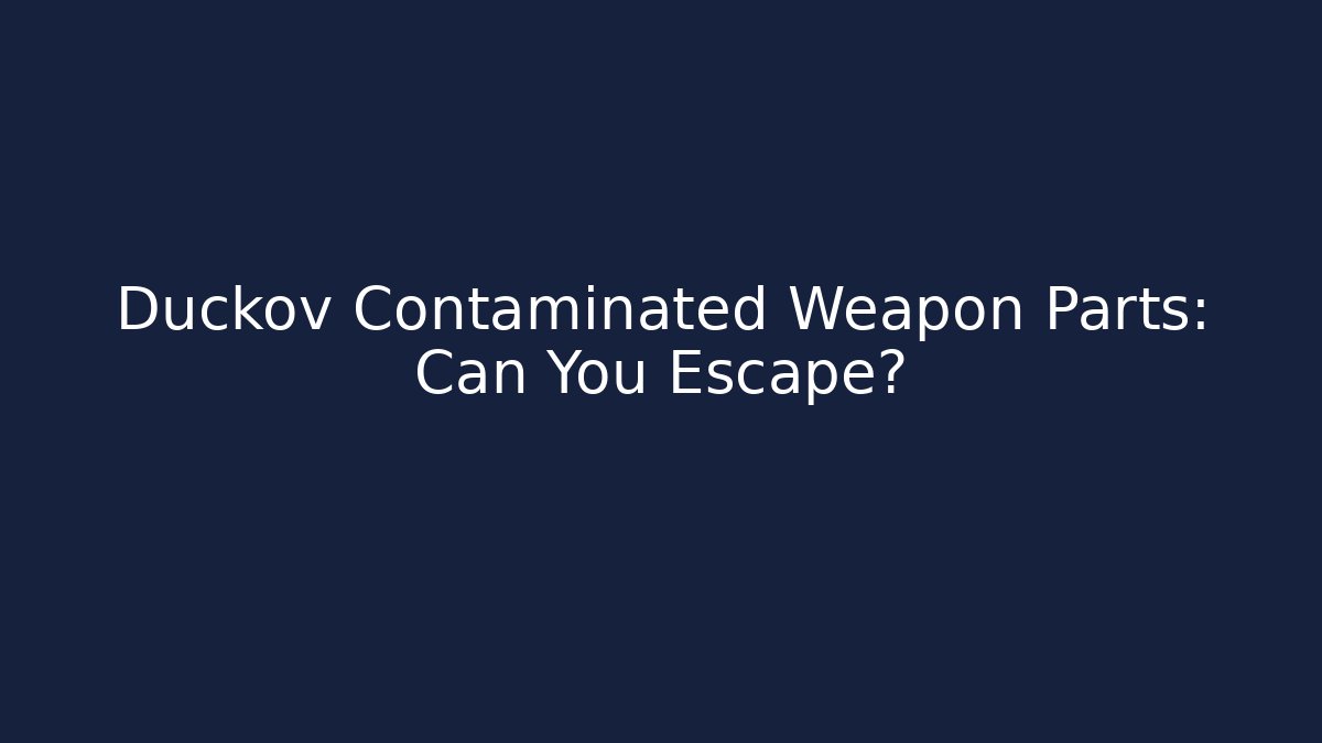 Duckov Contaminated Weapon Parts: Can You Escape?