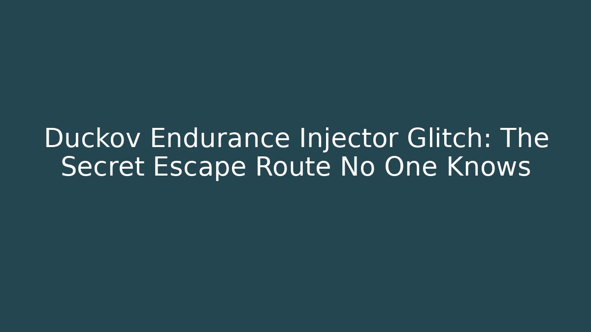Duckov Endurance Injector Glitch: The Secret Escape Route No One Knows