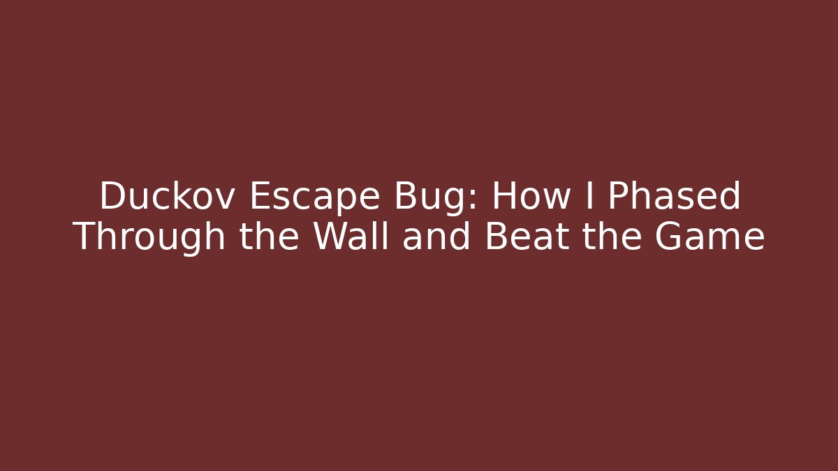 Duckov Escape Bug: How I Phased Through the Wall and Beat the Game