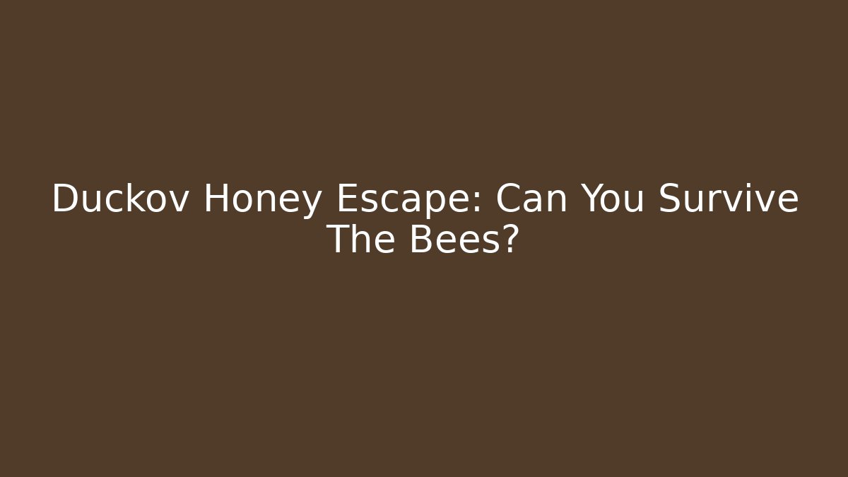 Duckov Honey Escape: Can You Survive The Bees?