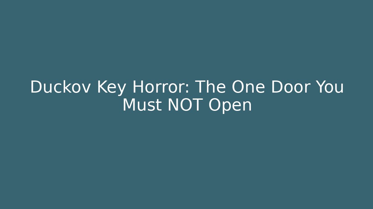 Duckov Key Horror: The One Door You Must NOT Open