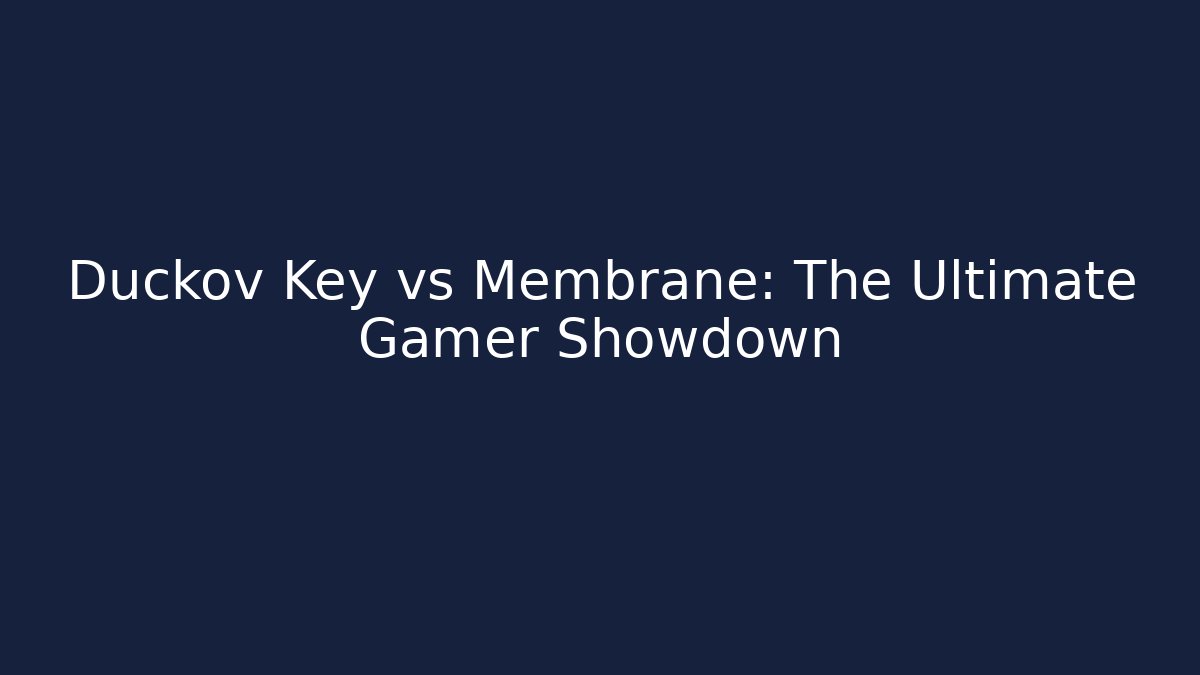 Duckov Key vs Membrane: The Ultimate Gamer Showdown