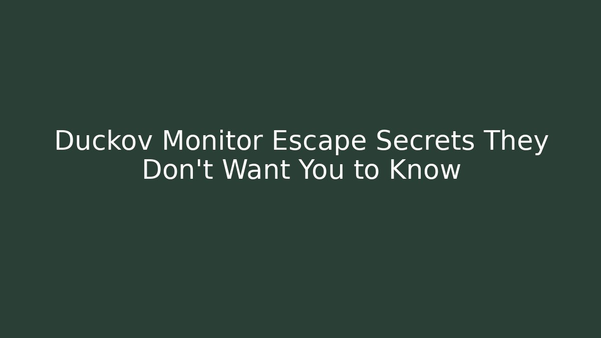 Duckov Monitor Escape Secrets They Don't Want You to Know