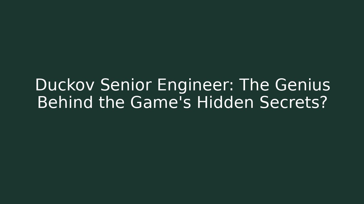 Duckov Senior Engineer: The Genius Behind the Game’s Hidden Secrets?