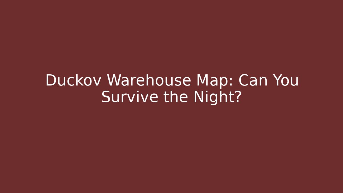 Duckov Warehouse Map: Can You Survive the Night?