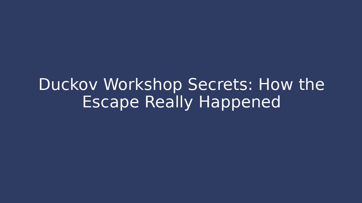 Duckov Workshop Secrets: How the Escape Really Happened