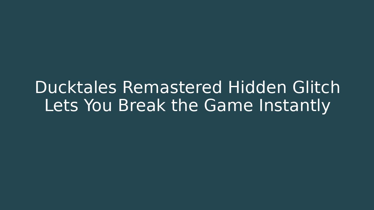 Ducktales Remastered Hidden Glitch Lets You Break the Game Instantly