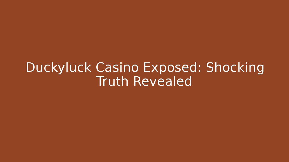 Duckyluck Casino Exposed: Shocking Truth Revealed