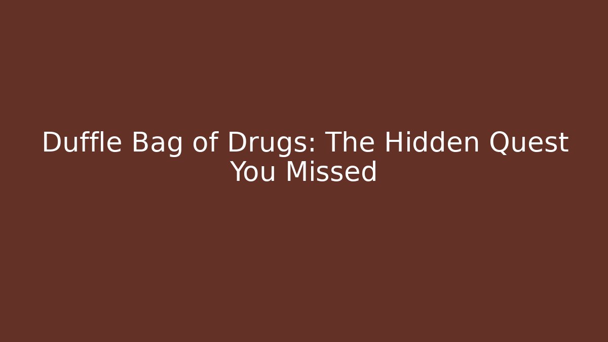 Duffle Bag of Drugs: The Hidden Quest You Missed - Critter Realm